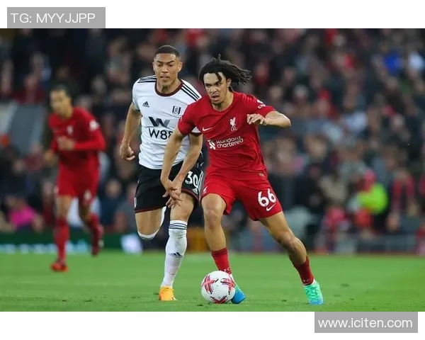 富勒姆与利物浦历史交锋战绩分析及近期表现对比 富勒姆与利物浦历史交锋战绩分析及近期表现对比